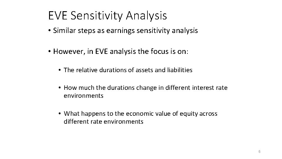 EVE Sensitivity Analysis • Similar steps as earnings sensitivity analysis • However, in EVE