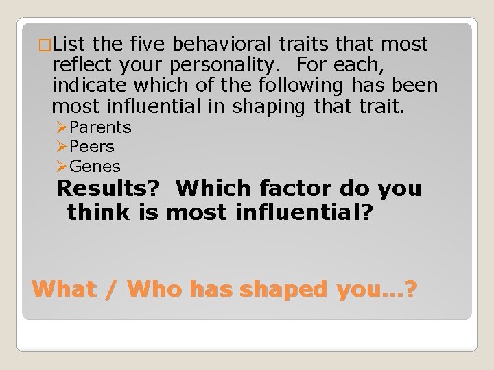 �List the five behavioral traits that most reflect your personality. For each, indicate which