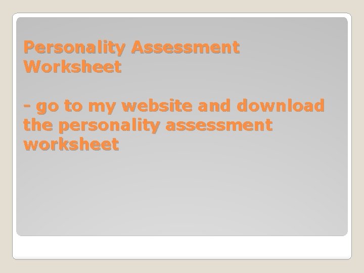 Personality Assessment Worksheet - go to my website and download the personality assessment worksheet