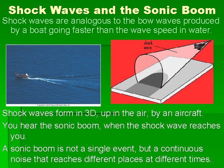 Shock Waves and the Sonic Boom Shock waves are analogous to the bow waves