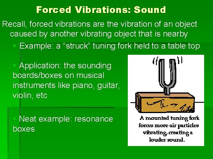 Forced Vibrations: Sound Recall, forced vibrations are the vibration of an object caused by