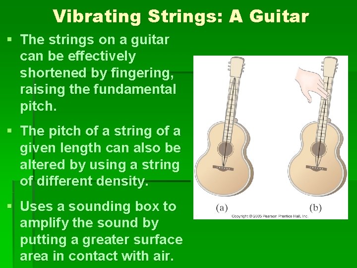Vibrating Strings: A Guitar § The strings on a guitar can be effectively shortened