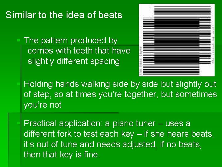 Similar to the idea of beats § The pattern produced by combs with teeth