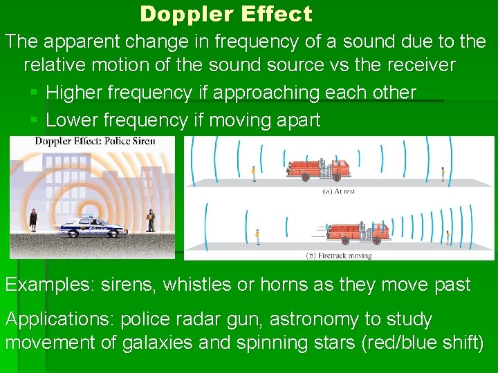 Doppler Effect The apparent change in frequency of a sound due to the relative