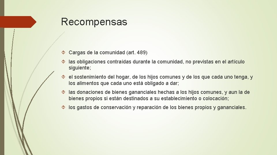 Recompensas Cargas de la comunidad (art. 489) las obligaciones contraídas durante la comunidad, no