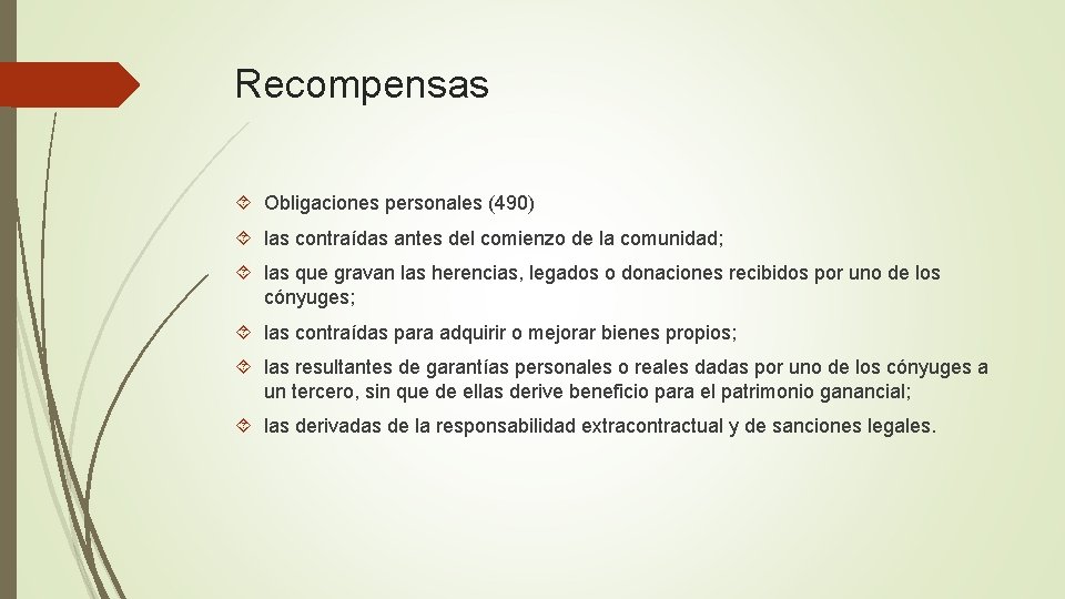 Recompensas Obligaciones personales (490) las contraídas antes del comienzo de la comunidad; las que