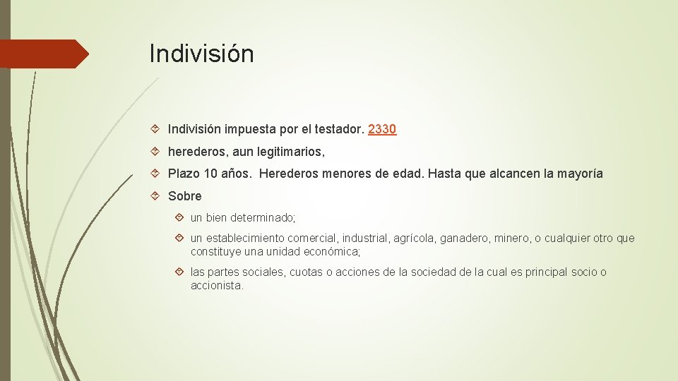 Indivisión impuesta por el testador. 2330 herederos, aun legitimarios, Plazo 10 años. Herederos menores