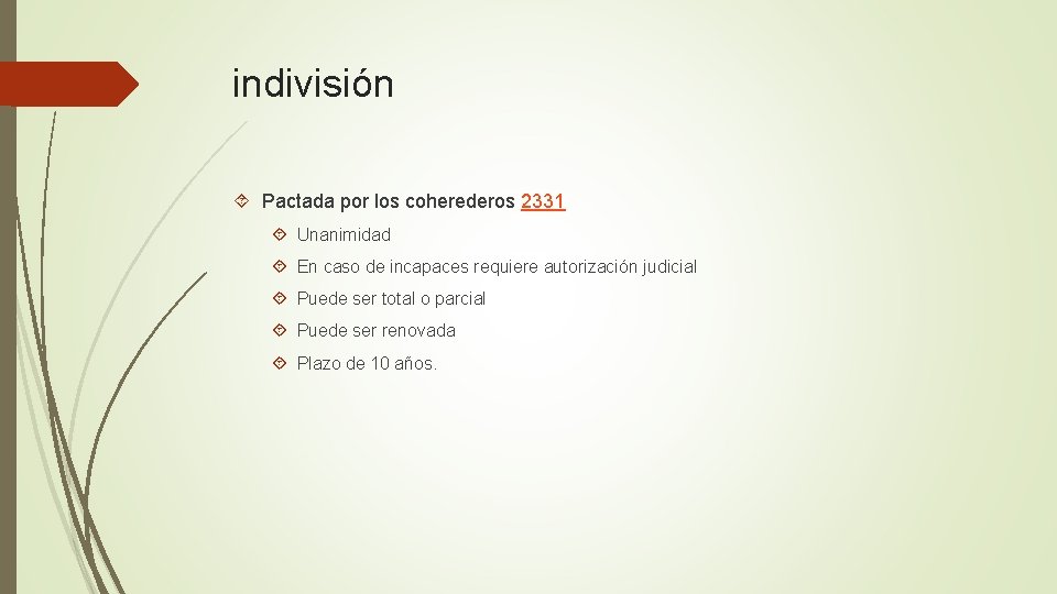 indivisión Pactada por los coherederos 2331 Unanimidad En caso de incapaces requiere autorización judicial