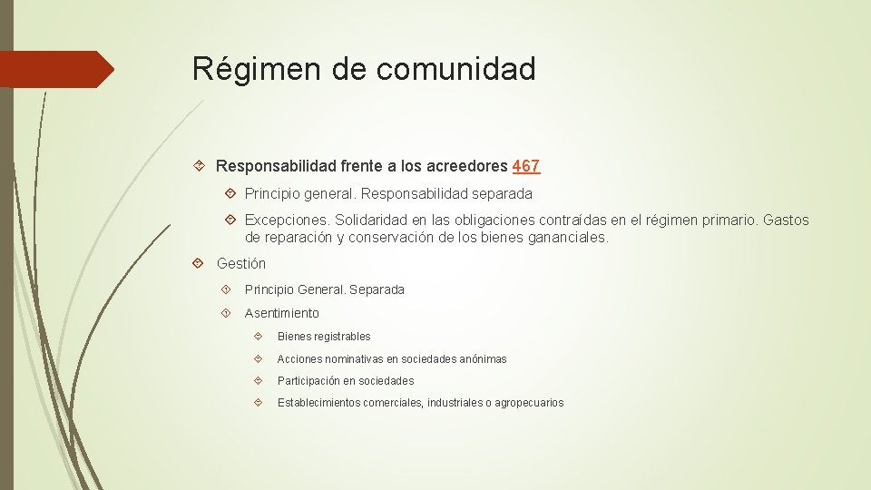 Régimen de comunidad Responsabilidad frente a los acreedores 467 Principio general. Responsabilidad separada Excepciones.