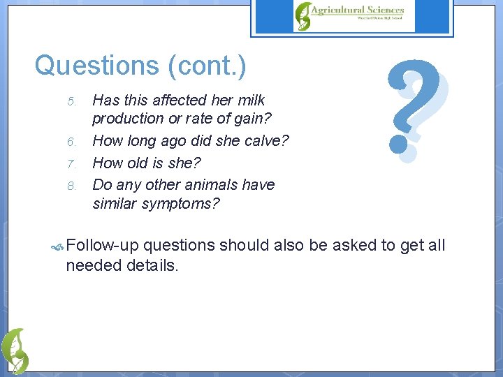 Questions (cont. ) 5. 6. 7. 8. Has this affected her milk production or