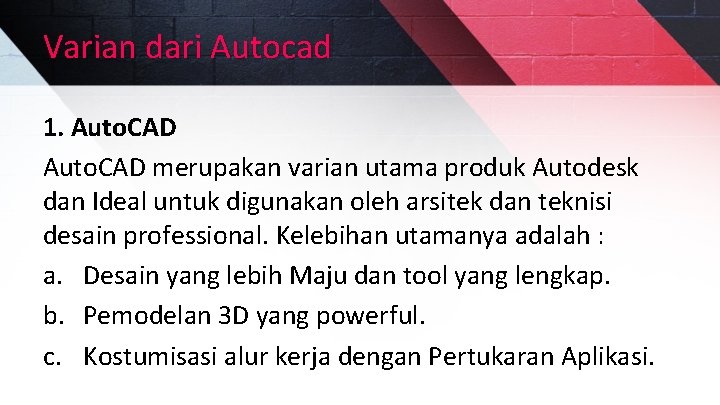 Varian dari Autocad 1. Auto. CAD merupakan varian utama produk Autodesk dan Ideal untuk