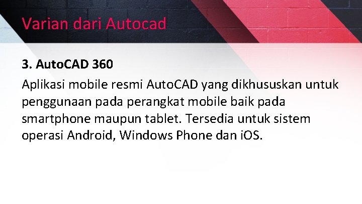 Varian dari Autocad 3. Auto. CAD 360 Aplikasi mobile resmi Auto. CAD yang dikhususkan