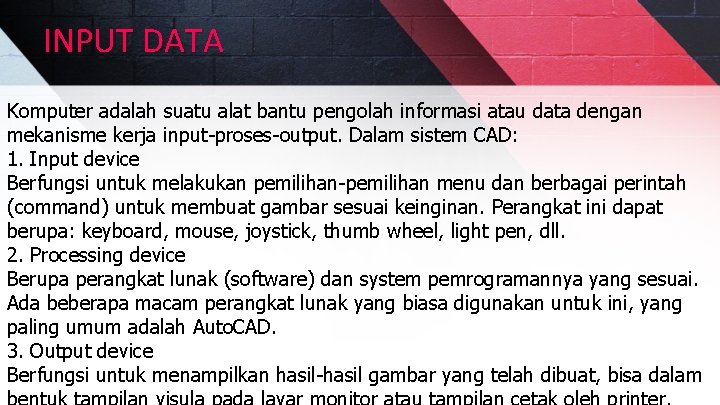 INPUT DATA Komputer adalah suatu alat bantu pengolah informasi atau data dengan mekanisme kerja