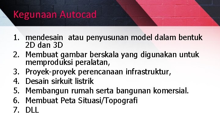 Kegunaan Autocad 1. mendesain atau penyusunan model dalam bentuk 2 D dan 3 D