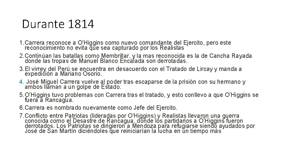 Durante 1814 1. Carrera reconoce a O’Higgins como nuevo comandante del Ejercito, pero este