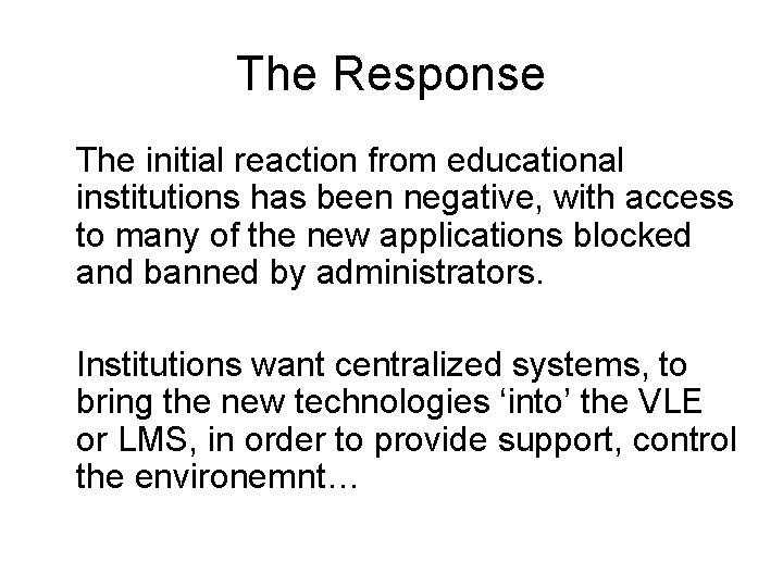 The Response The initial reaction from educational institutions has been negative, with access to