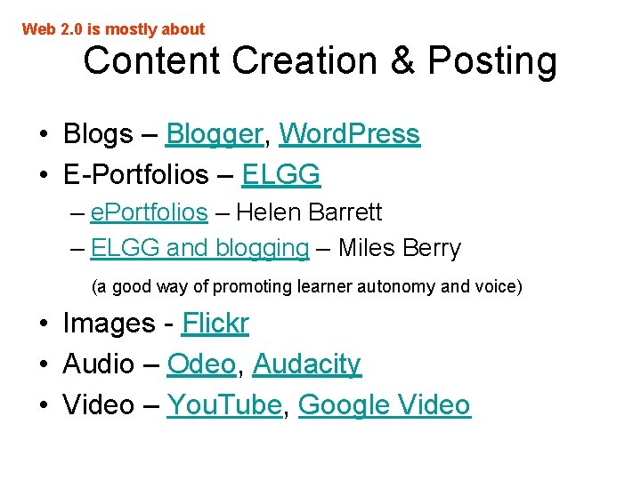 Web 2. 0 is mostly about Content Creation & Posting • Blogs – Blogger,