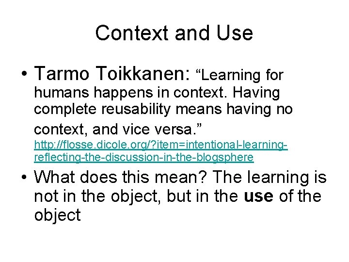 Context and Use • Tarmo Toikkanen: “Learning for humans happens in context. Having complete