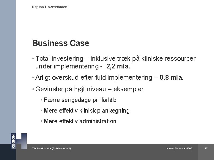 Region Hovedstaden Business Case • Total investering – inklusive træk på kliniske ressourcer under