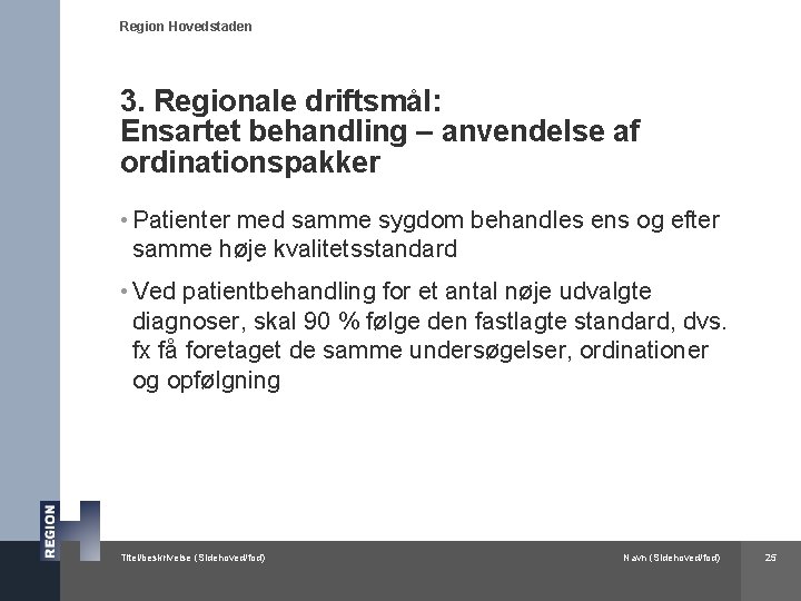 Region Hovedstaden 3. Regionale driftsmål: Ensartet behandling – anvendelse af ordinationspakker • Patienter med