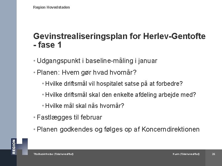 Region Hovedstaden Gevinstrealiseringsplan for Herlev-Gentofte - fase 1 • Udgangspunkt i baseline-måling i januar