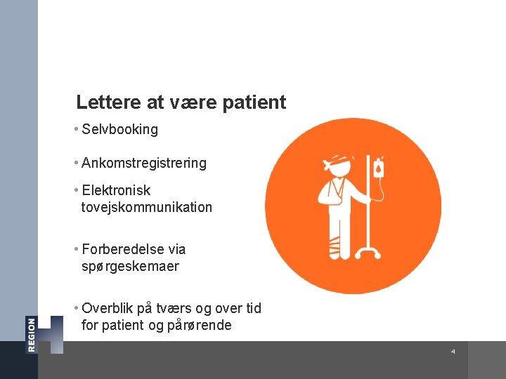 Lettere at være patient • Selvbooking • Ankomstregistrering • Elektronisk tovejskommunikation • Forberedelse via