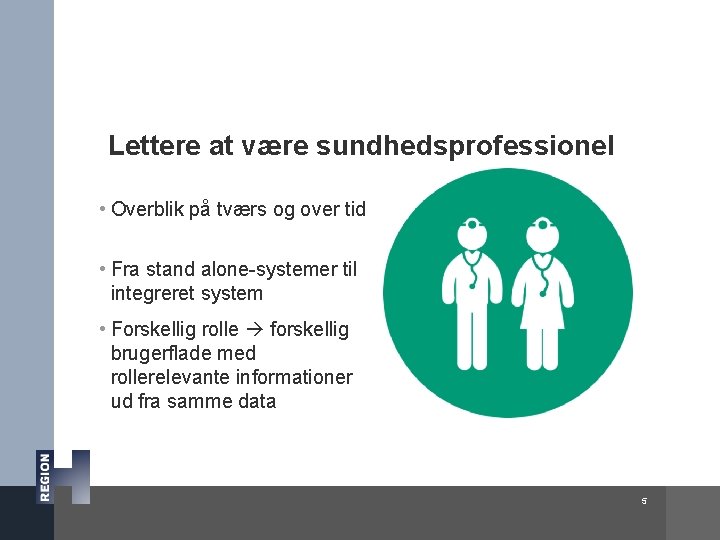 Lettere at være sundhedsprofessionel • Overblik på tværs og over tid • Fra stand