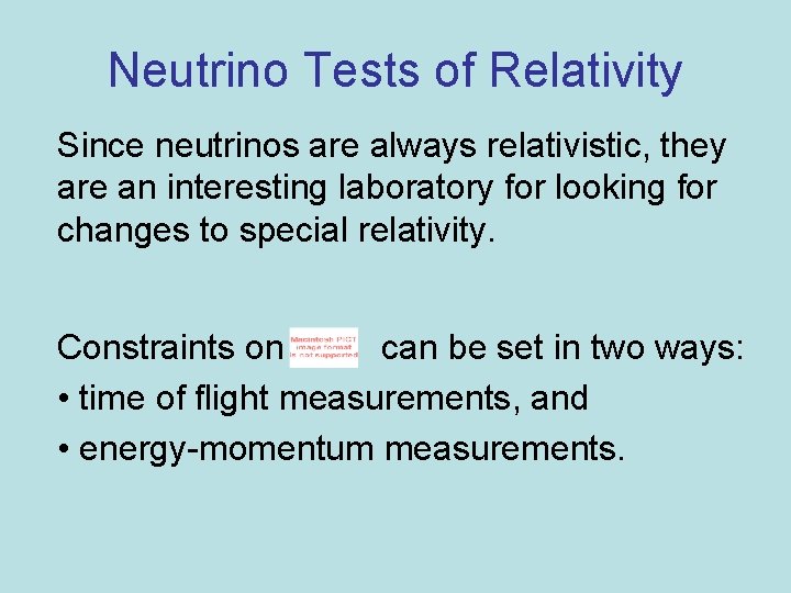 Neutrino Tests of Relativity Since neutrinos are always relativistic, they are an interesting laboratory
