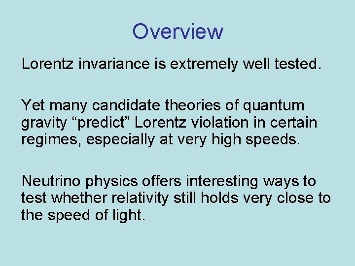Overview Lorentz invariance is extremely well tested. Yet many candidate theories of quantum gravity