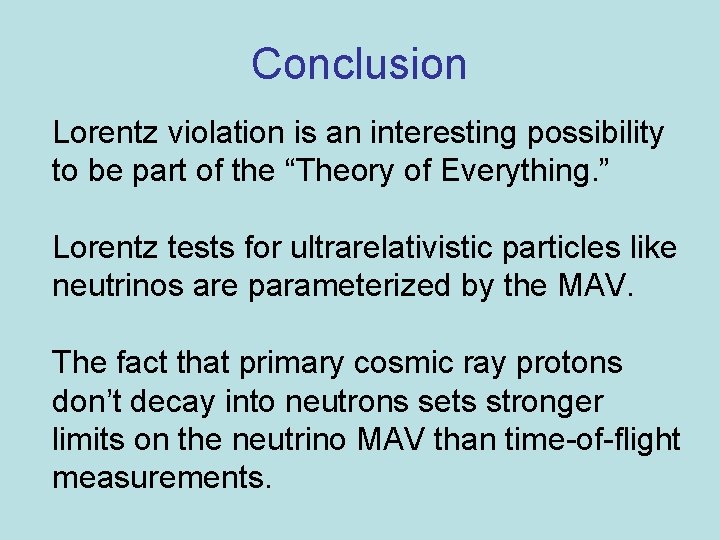 Conclusion Lorentz violation is an interesting possibility to be part of the “Theory of