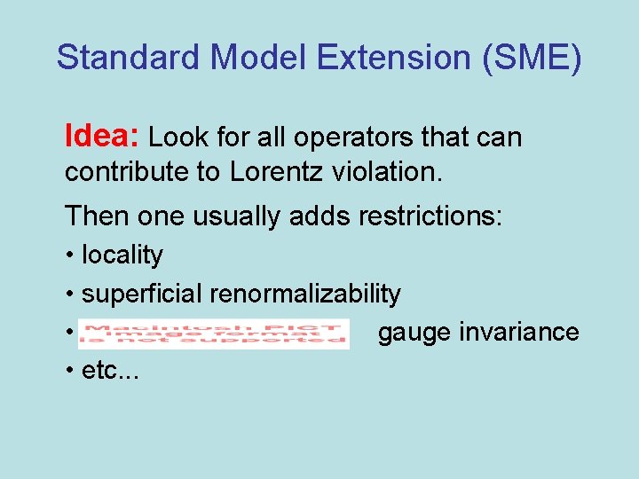 Standard Model Extension (SME) Idea: Look for all operators that can contribute to Lorentz