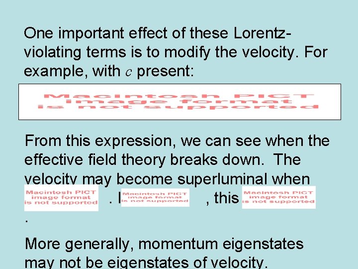 One important effect of these Lorentzviolating terms is to modify the velocity. For example,