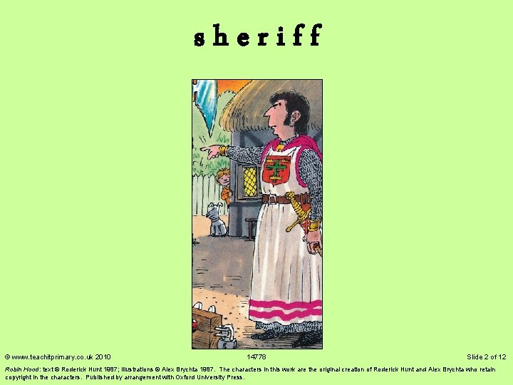 sheriff © www. teachitprimary. co. uk 2010 14778 Slide 2 of 12 Robin Hood: