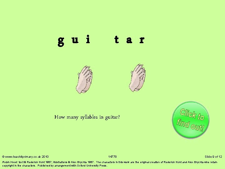 g u i t a r How many syllables in guitar? © www. teachitprimary.