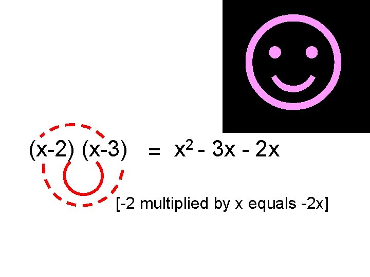 ☺ (x-2) (x-3) = 2 x - 3 x - 2 x [-2 multiplied