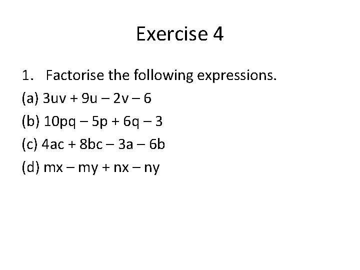 Exercise 4 1. Factorise the following expressions. (a) 3 uv + 9 u –