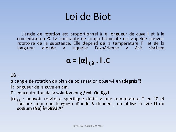 Loi de Biot L'angle de rotation est proportionnel à la longueur de cuve l
