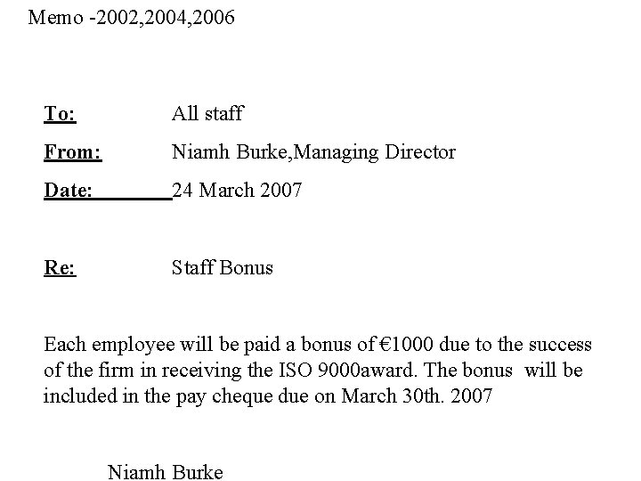 Memo -2002, 2004, 2006 To: All staff From: Niamh Burke, Managing Director Date: 24