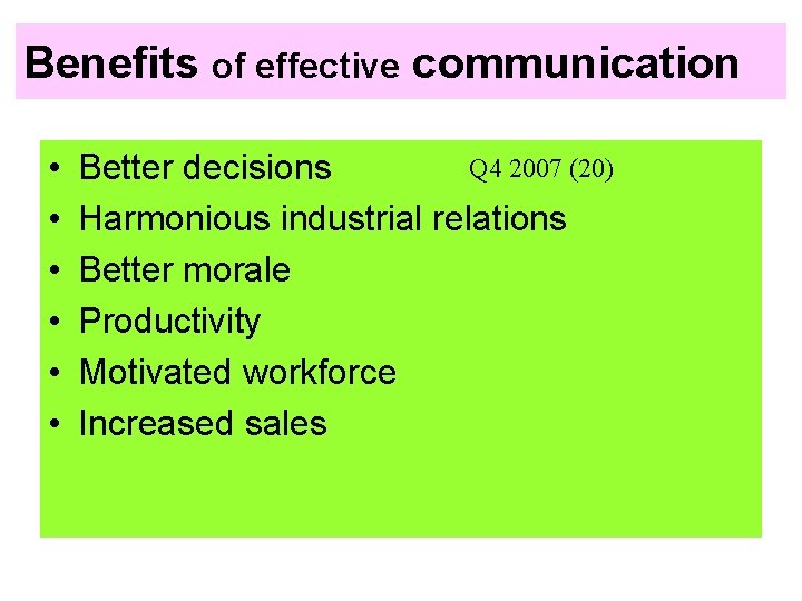 Benefits of effective communication • • • Q 4 2007 (20) Better decisions Harmonious