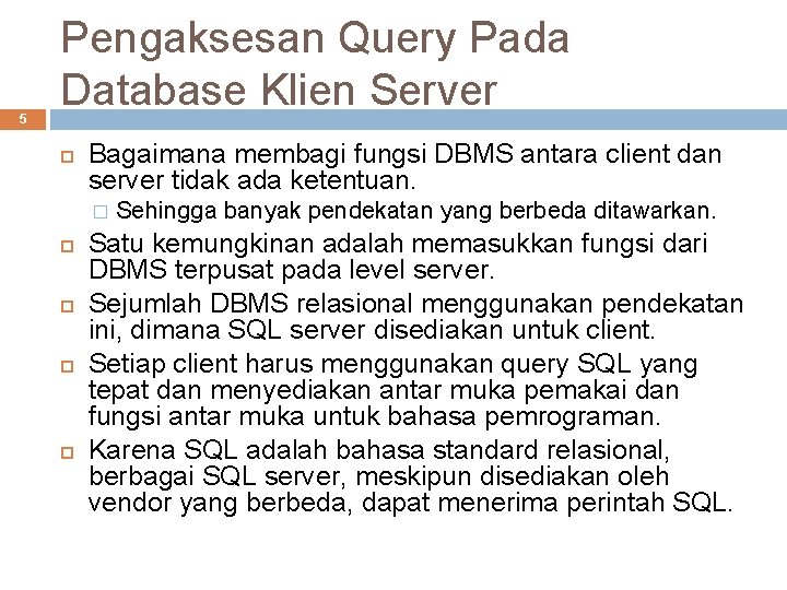 5 Pengaksesan Query Pada Database Klien Server Bagaimana membagi fungsi DBMS antara client dan