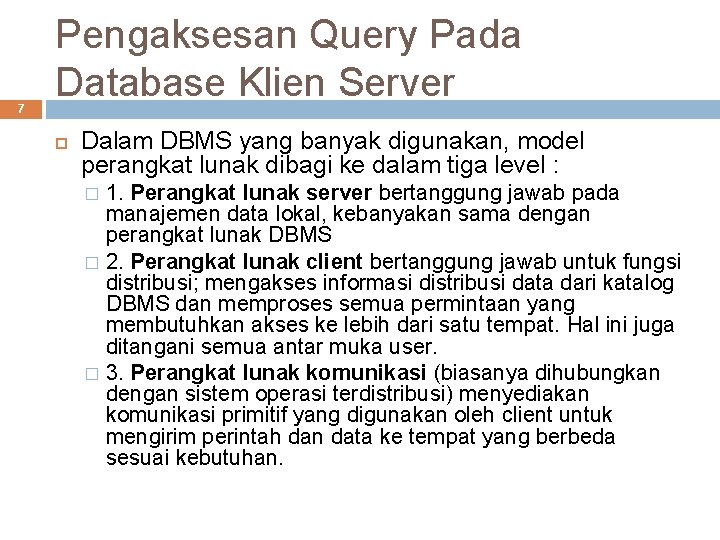7 Pengaksesan Query Pada Database Klien Server Dalam DBMS yang banyak digunakan, model perangkat