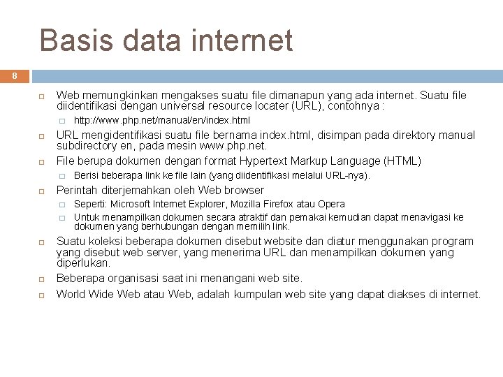 Basis data internet 8 Web memungkinkan mengakses suatu file dimanapun yang ada internet. Suatu