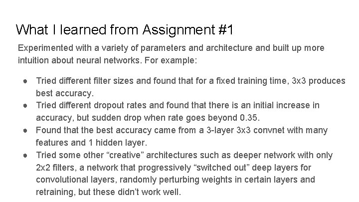 What I learned from Assignment #1 Experimented with a variety of parameters and architecture