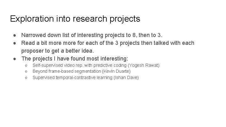 Exploration into research projects ● Narrowed down list of interesting projects to 8, then