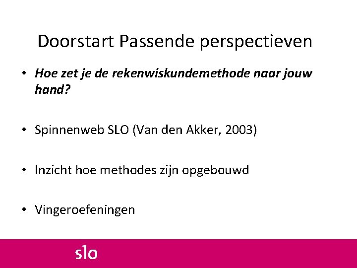 Doorstart Passende perspectieven • Hoe zet je de rekenwiskundemethode naar jouw hand? • Spinnenweb