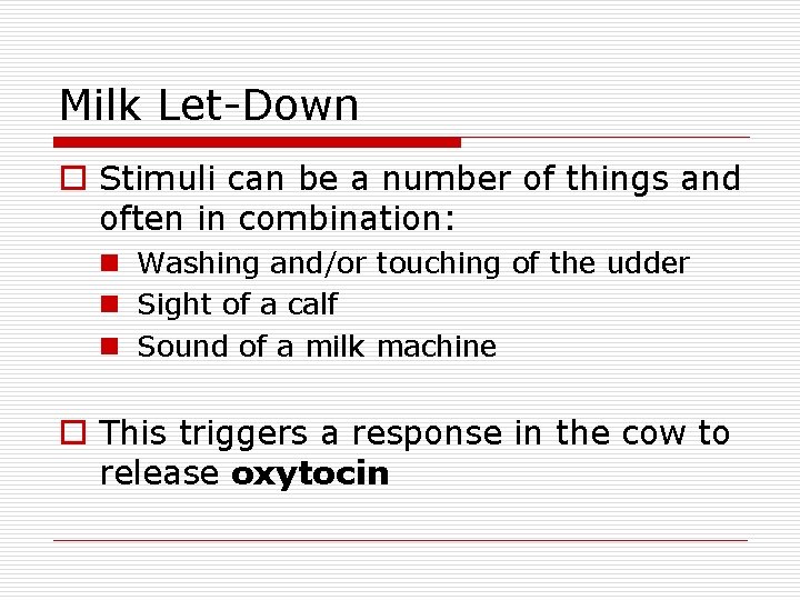 Milk Let-Down o Stimuli can be a number of things and often in combination: