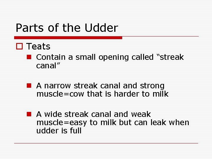 Parts of the Udder o Teats n Contain a small opening called “streak canal”