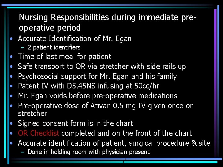 Nursing Responsibilities during immediate preoperative period • Accurate Identification of Mr. Egan – 2