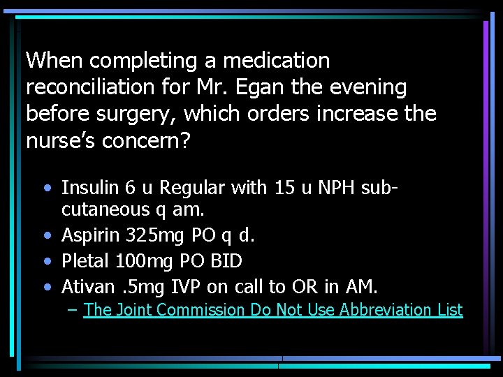 When completing a medication reconciliation for Mr. Egan the evening before surgery, which orders