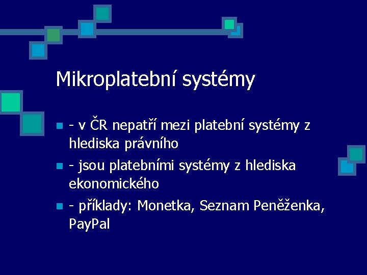 Mikroplatební systémy - v ČR nepatří mezi platební systémy z hlediska právního - jsou